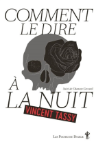 Comment le dire &agrave; la nuit ;